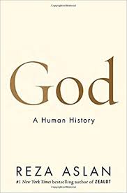 God: A Human History – a rescue attempt by Reza Aslan